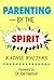 Parenting by the Spirit by Kathie Walters