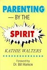 Parenting by the Spirit: Parenting by the Spirit: