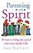 Parenting With Spirit : 30 Ways to Bring the Sacred into Your Family's Life