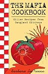 The Mafia Cookbook: Killer Recipes from Gangland Kitchens