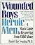 Wounded Boys Heroic Men: A Man's Guide to Recovering from Child Abuse