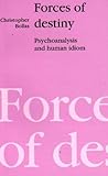 Forces of Destiny: Psychoanalysis and the Human Idiom