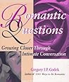 Romantic Questions: Growing Closer Through Intimate Conversation Romantic Questions: Growing Closer Through Intimate Conversation
