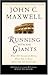Running with the Giants by John C. Maxwell Running with the Giants by John C. Maxwell