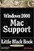 Windows 2000 Mac Support Little Black Book: The Hands-on Reference Guide for Integrating Macintosh Desktops with Windows 2000 Server Environments