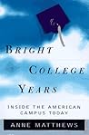 Bright College Years: Inside the American Campus Today Bright College Years: Inside the American Campus Today