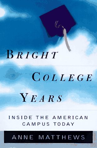Bright College Years: Inside the American Campus Today (Hardcover)