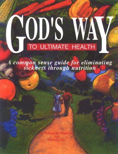 God's Way to Ultimate Health: A Common Sense Guide for Eliminating Sickness Through Nutrition (Paperback)