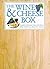 The Wine & Cheese Box: A Guide to the Great Wines and Cheeses of the World in Two Distinctive Volumes