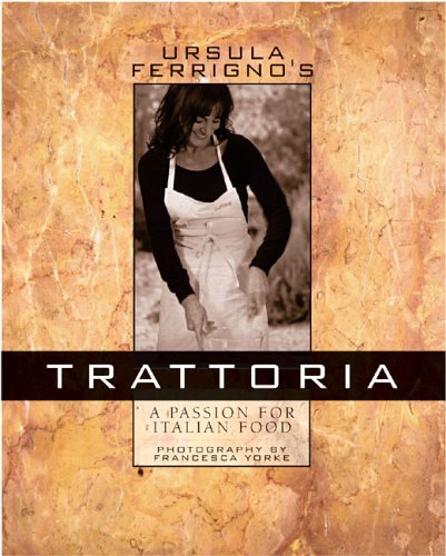 Ursula Ferrigno's Trattoria: The Passion for Italian Food (Hardcover)