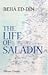 The Life of Saladin: Saladin: or, What Befell Sultan Yusuf (Salah ed-Din, 1137-1193 A.D.)