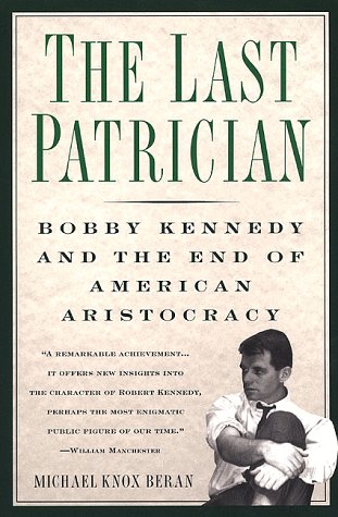 Last Patrician: Bobby Kennedy and the End of American Aristocracy (Paperback)