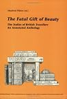 The Fatal Gift of Beauty: The Italies of British Travellers: An Annotated Anthology (Internationale Forschungen zur Allgemeinen und Vergleichenden Literaturwissenschaft, 15) The Fatal Gift of Beauty: The Italies of British Travellers: An Annotated Anthology (Internationale Forschungen zur Allgemeinen und Vergleichenden Literaturwissenschaft, 15)