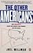 The Other Americans: How Immigrants Renew Our Country, Our Economy, and Our Values