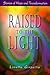 Raised to the Light: Stories of Hope and Transformation