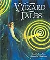 Wizard Tales: Stories of Enchantment & Magic from Around the World Wizard Tales: Stories of Enchantment & Magic from Around the World