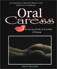 Oral Caress: The Loving Guide to Exciting a Woman : A Comprehensive Illustrated Manual on the Joyful Art of Cunnilingus (Paperback)