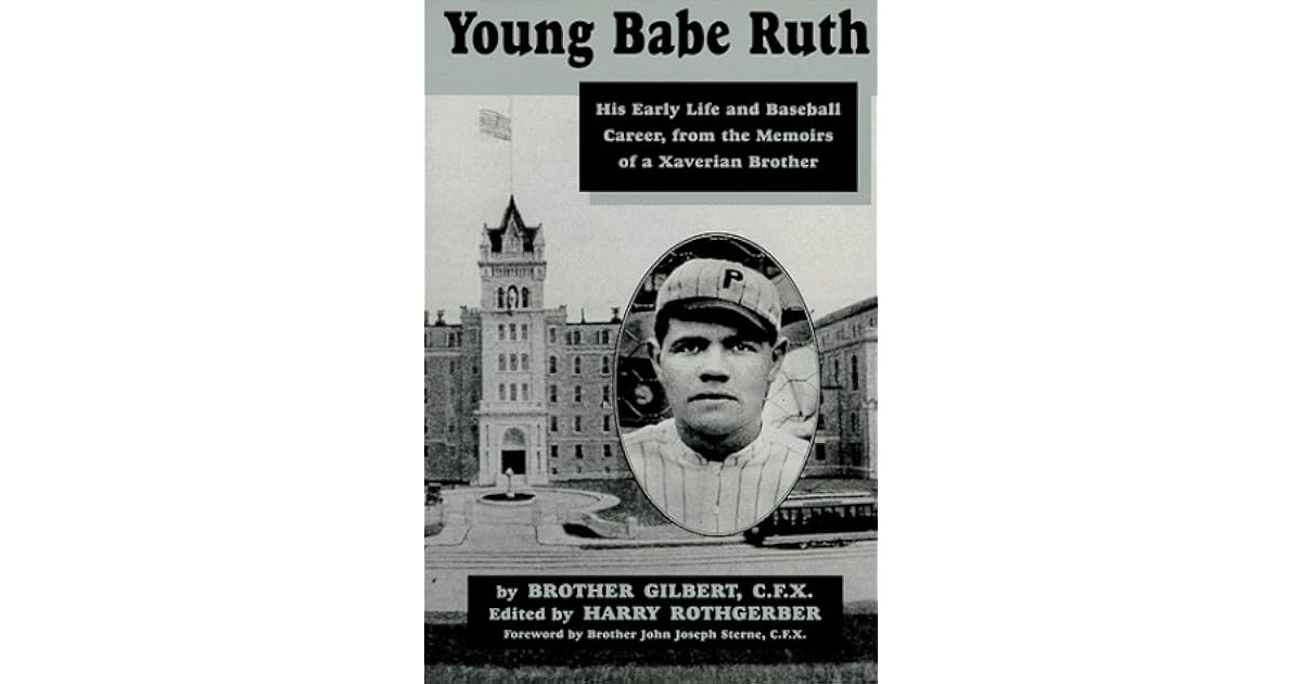 Young Babe Ruth: His Early Life and Baseball Career from the Memoirs of ...