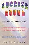Success Bound: Breaking Free of Mediocrity Success Bound: Breaking Free of Mediocrity