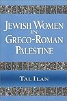 Jewish Women in Greco-Roman Palestine: By Tal Ilan