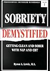 Sobriety Demystified: Getting Clean and Sober with NLP and CBT