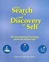 The Search for and Discovery of Self: The Most Important and Fascinating Person You Will Ever Meet The Search for and Discovery of Self: The Most Important and Fascinating Person You Will Ever Meet