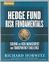 Hedge Fund Risk Fundamentals: Solving the Risk Management and Transparency Challenge Hedge Fund Risk Fundamentals: Solving the Risk Management and Transparency Challenge