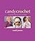Candy Crochet by Candi Jensen