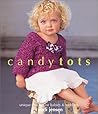Candy Tots: Unique Crochet for Babies Toddlers Candy Tots: Unique Crochet for Babies Toddlers