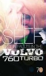 Design Faults in the Volvo 760 Turbo by Will Self | Goodreads