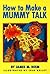 How to Make a Mummy Talk