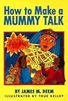 How to Make a Mummy Talk How to Make a Mummy Talk