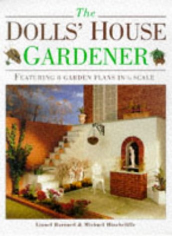 The Dolls' House Gardener: Featuring 8 Garden Designs in 1/12 Scale (Hardcover)