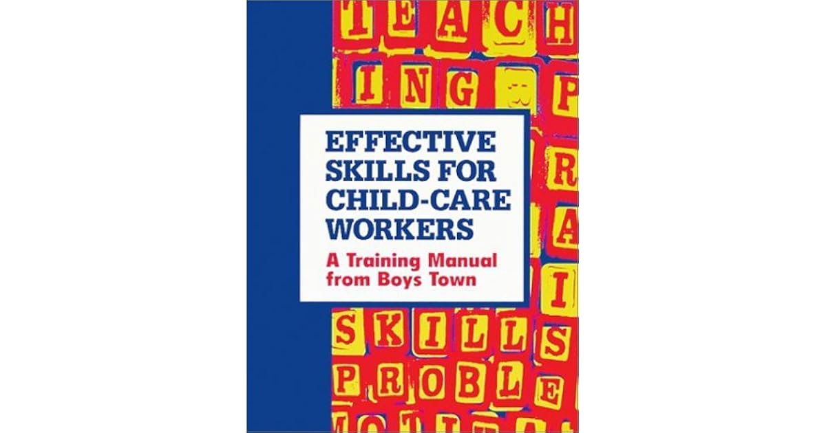 Effective Skills for ChildCare Workers A Training Manual from Boys