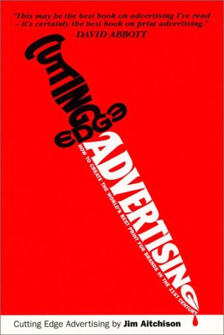Cutting Edge Advertising: How to Create the World's Best for Brands in the 21st Century (Paperback)