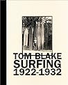 Tom Blake: Surfing 1922-1932 Tom Blake: Surfing 1922-1932