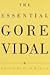 The Essential Gore Vidal by Gore Vidal