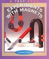 Experiments with Magnets (True Books: Science Experiments) Experiments with Magnets (True Books: Science Experiments)