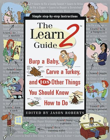 The Learn2 Guide: Burp a Baby, Carve a Turkey, and 108 Other Things You Should Know How to Do (Paperback)