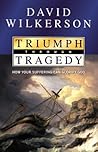 Triumph Through Tragedy: How Your Suffering Can Glorify God Triumph Through Tragedy: How Your Suffering Can Glorify God