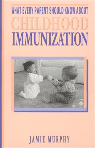 What Every Parent Should Know About Childhood Immunization (Paperback)