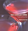 The Cocktail Bible: Over 600 Cocktails Shaken, Stirred And on the Rocks