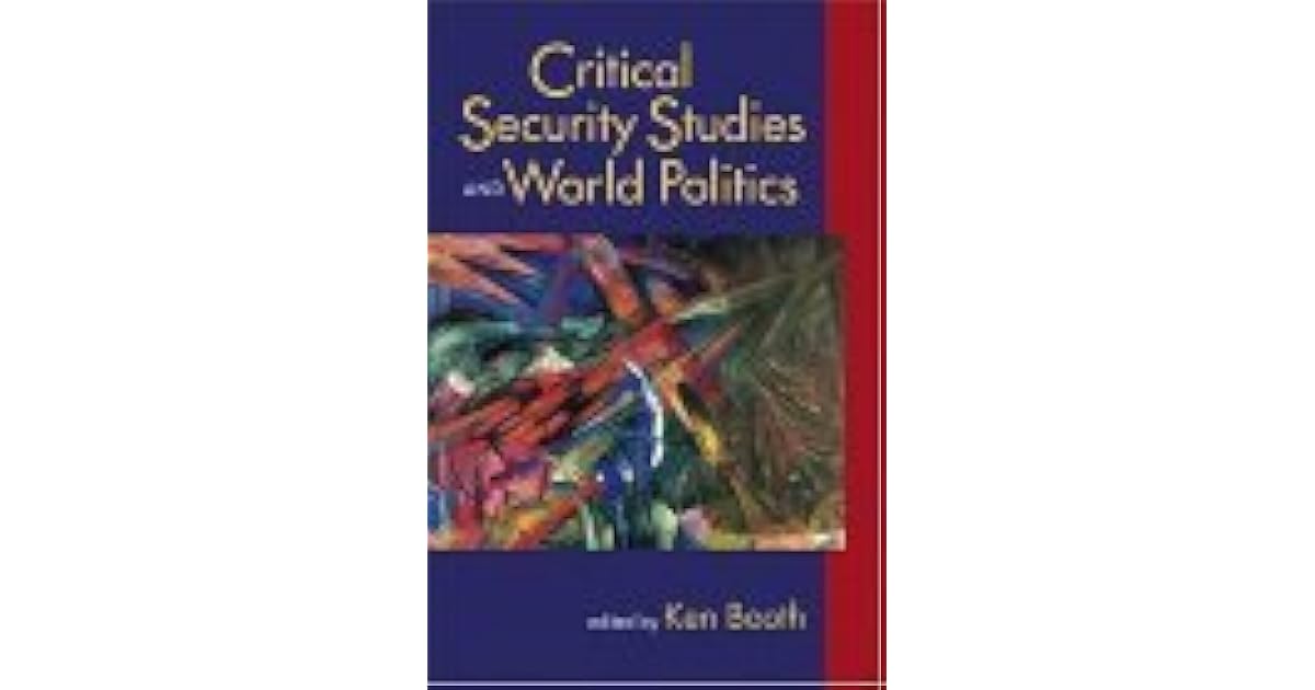 Critical Security Studies and World Politics by Ken Booth