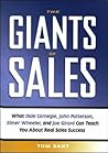 The Giants of Sales: What Dale Carnegie, John Patterson, Elmer Wheeler, And Joe Girard Can Teach You About Real Sales Success The Giants of Sales: What Dale Carnegie, John Patterson, Elmer Wheeler, And Joe Girard Can Teach You About Real Sales Success