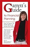 Garrett's Guide to Financial Planning: How to Capture the Middle Market and Increase Your Profits Garrett's Guide to Financial Planning: How to Capture the Middle Market and Increase Your Profits