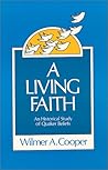 A Living Faith: An Historical Study of Quaker Beliefs