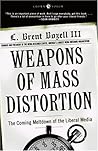 Weapons of Mass Distortion: The Coming Meltdown of the Liberal Media