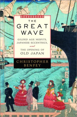 The Great Wave: Gilded Age Misfits, Japanese Eccentrics, and the Opening of Old Japan (Hardcover)
