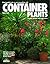Container Plants: For Patios, Balconies, and Window Boxes