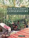 The Successful Conservatory: And Growing Exotic Plants The Successful Conservatory: And Growing Exotic Plants